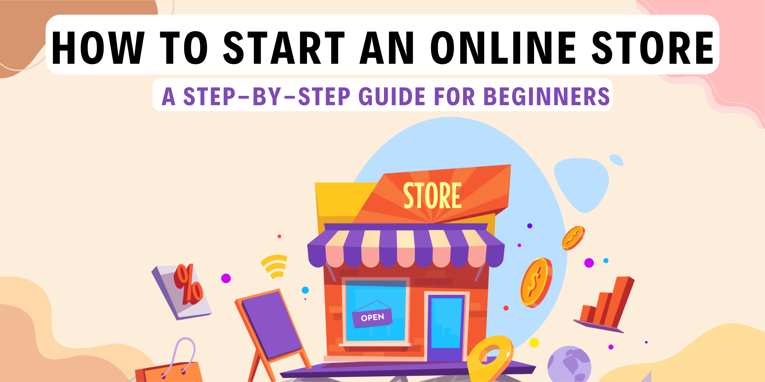 How to Start an Online Store: A Step-by-Step Guide for Beginners